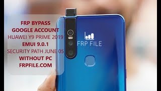 FRP Bypass Huawei Y9 Prime 2019 (STK-L22) EMUI 9.0.1 Security path JUNE 05 2019