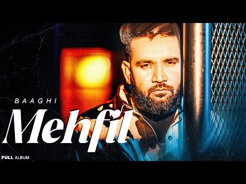Mehfil - Baaghi New Song (Full EP) New Punjabi Songs 2025 | Latest Punjabi 2025