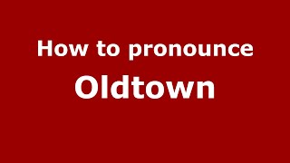 How to pronounce Oldtown