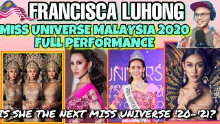FRANCISCA LUHONG-MISS UNIVERSE MALAYSIA 🇲🇾 2020 FULL PERFORMANCE-FILIPINO REACTION ||SHE WILL WIN?