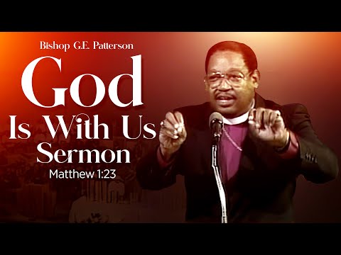 Bishop GE Patterson " God is With Us " Matthew 1:23(Christmas Sermon)