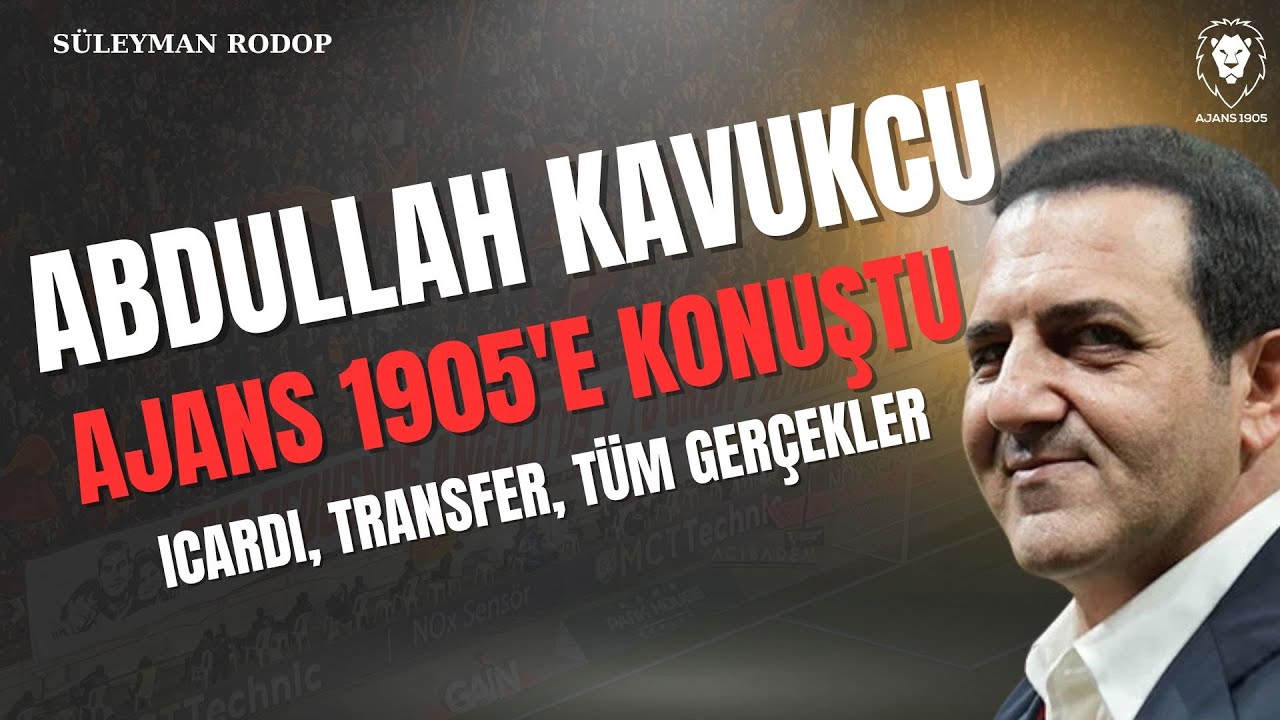 Abdullah Kavukcu Ajans 1905'e KONUŞTU! | Icardi, Bonservis, Transfer ve GERÇEK GALATASARAY GÜNDEMİ