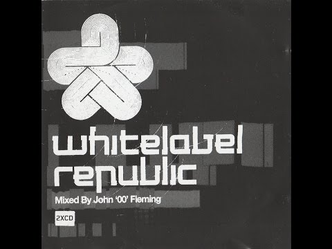 John '00' Fleming - Whitelabel Republic (CD1) [2005]