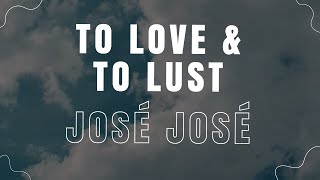 Amar y Querer ( To Love &amp; To Lust) - José José | English/Spanish Subtitles