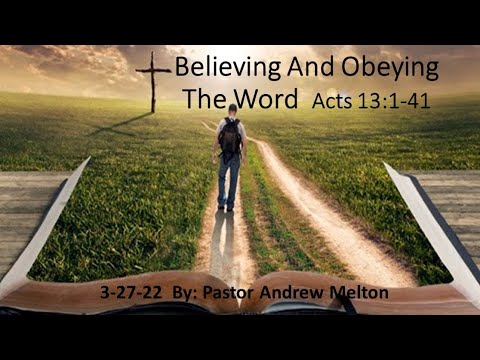"Believing And Obeying The Word" Acts 13:1-41
