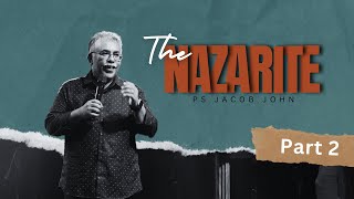 THE NAZARITE | PART 2 |  Jacob John | 10 March 2024 | NLAG English Community