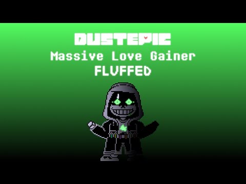 [Dustepic] Massive Love Gainer (Fluffed)