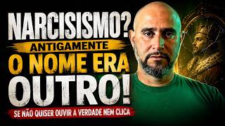 A DESCULPA DO NARCISISMO - Antigamente não se chamava de SAFADEZA?