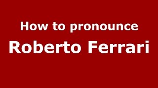 How to pronounce Roberto Ferrari