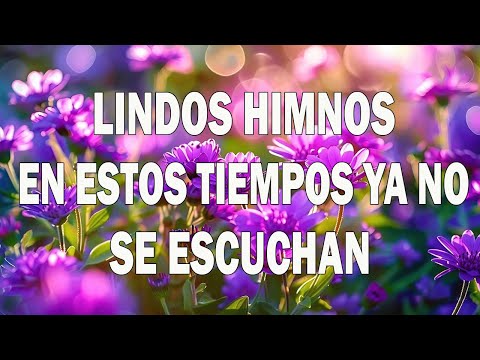 CUANDO TE SIENTE TRISTE ESCUCHA ESTAS HIMNOS - 40 HIMNOS ANTIGUOS MEJOR SELECCIONADOS 2025