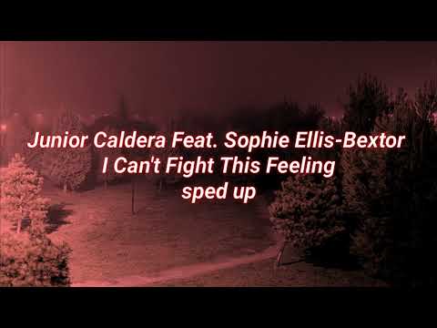 Junior Caldera Feat. Sophie Ellis-Bextor - I Can't Fight This Feeling (sped up)