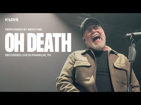 MercyMe - Oh Death || Exclusive K-LOVE Performance