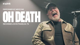 MercyMe - Oh Death || Exclusive K-LOVE Performance