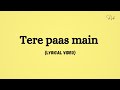 Tere Paas Main (Lyrical Video) | Main Vaapas Aaunga | A.R. Rahman | Deepali Sahay | Irshad Kamil