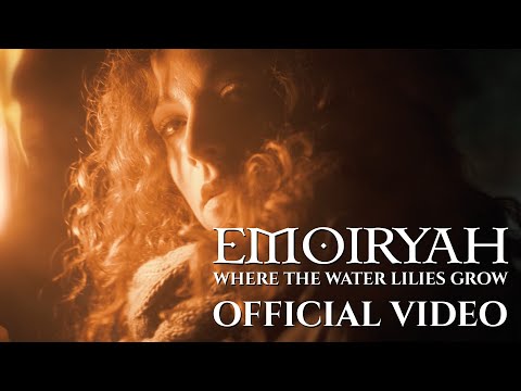 EMOIRYAH - WHERE THE WATER LILIES GROW - Official Music Video