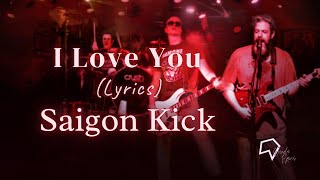 Download lagu Saigon Kick - I Love You (Lyrics) mp3 Download lagu Saigon Kick - I Love You (Lyrics) mp3
