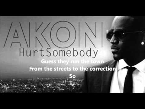 Akon - Hurt Somebody (Lyrics On Screen) [Official] (HQ)
