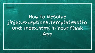 Download the video "How to Resolve jinja2.exceptions.TemplateNotFound: index.html in Your Flask App"
