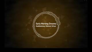 Early Morning Dreams (Mahmut Orhan Remix) - Kadebostany