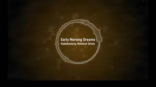 Early Morning Dreams (Mahmut Orhan Remix) - Kadebostany