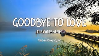 The Carpenters - Goodbye To Love (Lyrics)