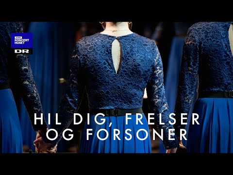 Hil dig, Frelser og Forsoner // DR Pigekoret (LIVE)