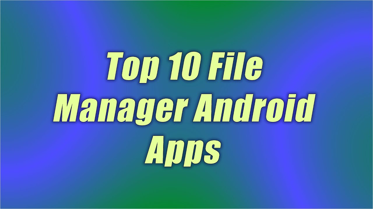 Top 10 File Manager Android Apps