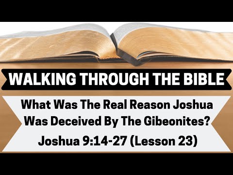 What Was The REAL REASON Joshua Was DECEIVED By the Gibeonites?  | Joshua 9:14-27 | Lesson 23 | WTTB