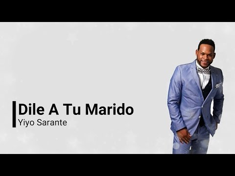 Yiyo Sarante -Dile A Tu Marido (Letras)(2018)