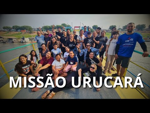 MISSÃO URUCARÁ | PARTE 1