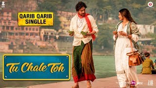 Tu Chale Toh | Qarib Qarib Singlle | Irrfan | Parvathy | Papon | Rochak Kohli