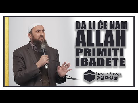 Nedžad ef. Hasanović - Da li će nam Allah primiti ibadete / 067 ⁴ᵏ Riznica Znanja