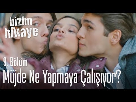 Müjde ne yapmaya çalışıyor? - Bizim Hikaye 9. Bölüm