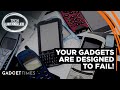 Your Smartphones are Designed to Fail | Gadget Times