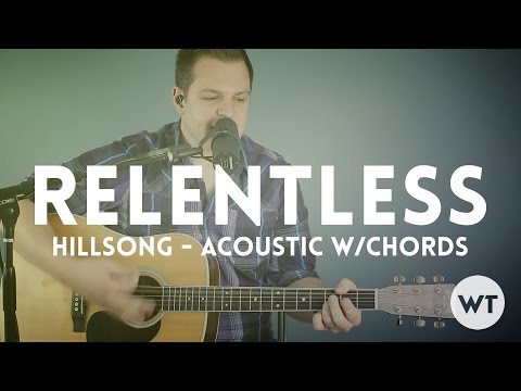 Relentless - Hillsong United - acoustic with chords