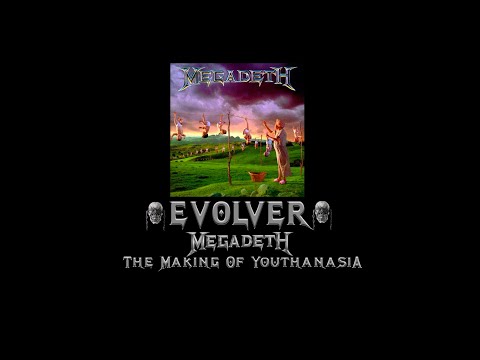 Megadeth - EVOLVER The Making of Youthanasia