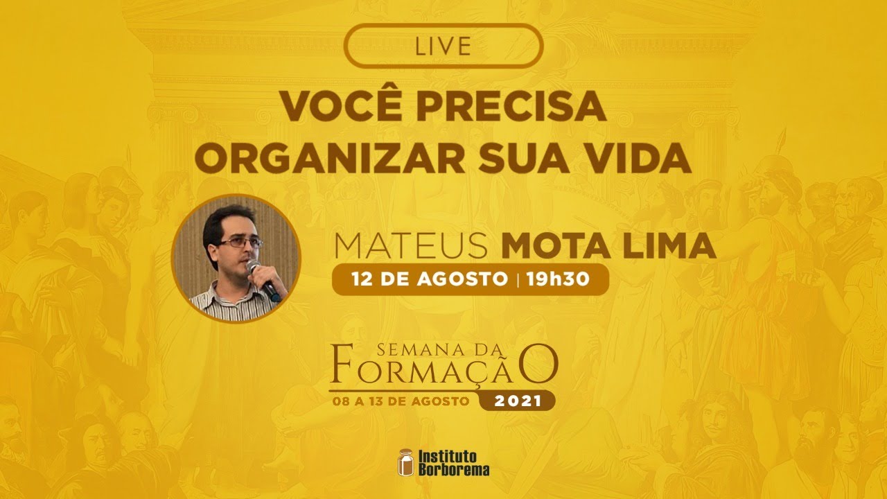 Você precisa organizar sua vida / Mateus Mota Lima