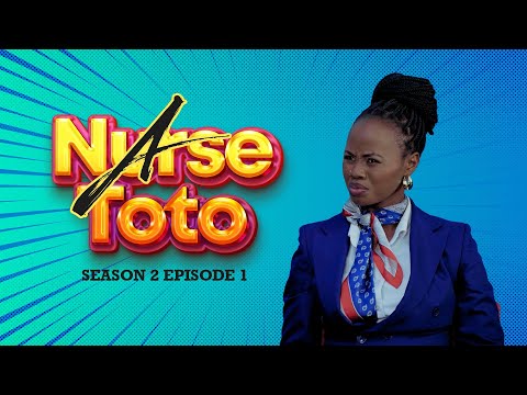 A Nurse Toto Season 2 Episode 1 (Influencer kwa Hospitali)