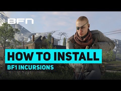 How To Install Battlefield 1 Incursions on ALL PLATFORMS - BF1 News