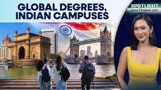 India Set To Turn Into Global Education Hubs; Top Foreign Universities To Open Soon | Spotlight
