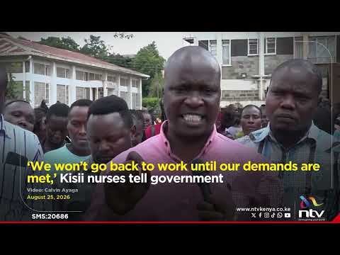 'We won’t go back to work until our demands are met,' Kisii nurses tell government
