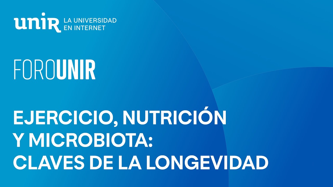 Ejercicio, nutrición y microbiota como claves de la longevidad | #UNIRsalud
