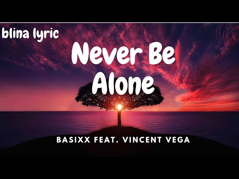 blina lyric| Never Be Alone | BASIXX FEAT. VINCENT VEGA #english #song #top #ytshort #music