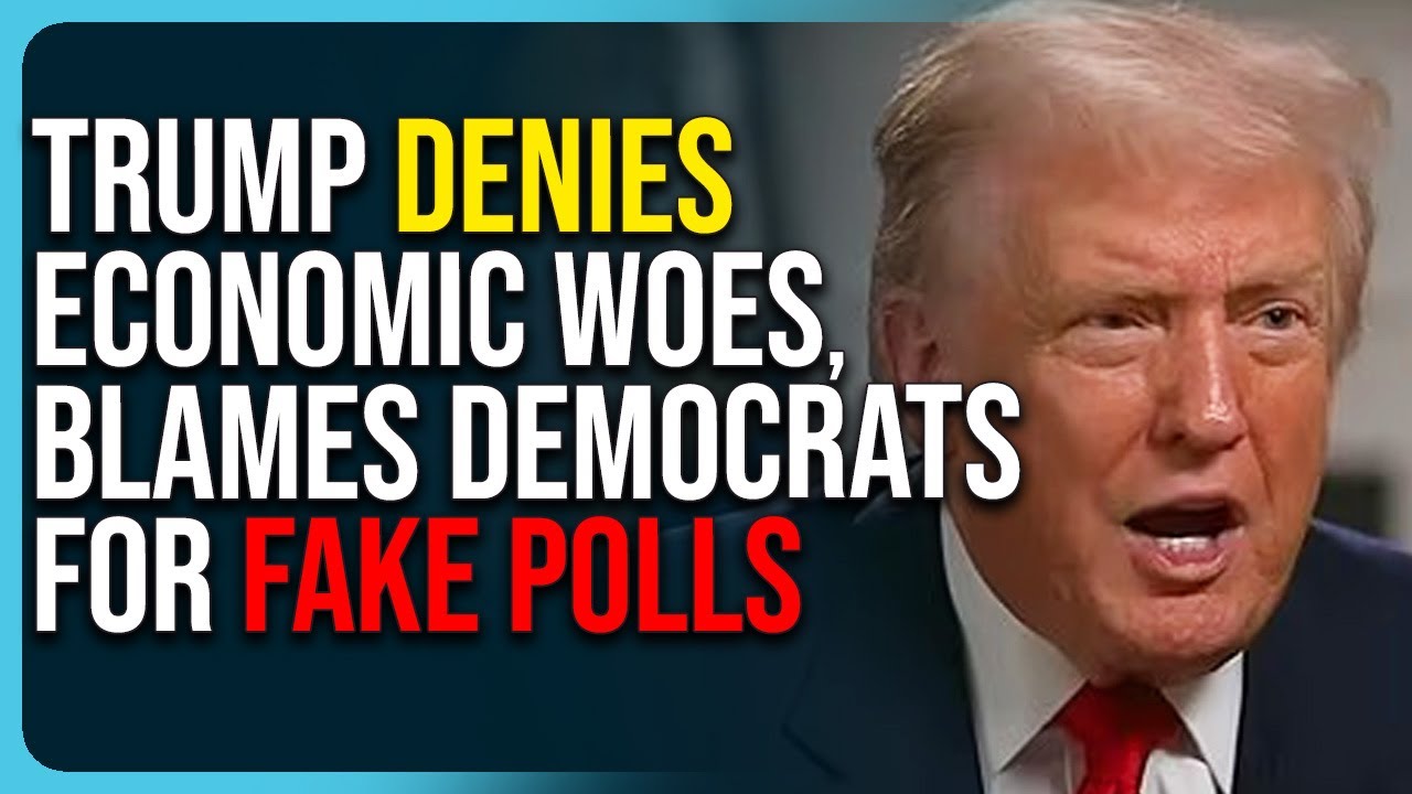 Trump Denies Economic Woes, Blames Democrats For Fake Polls