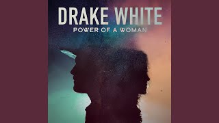 Drake White Power Of A Woman