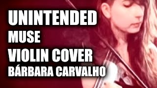 Unintended - Muse Violin Cover -  Bárbara Carvalho