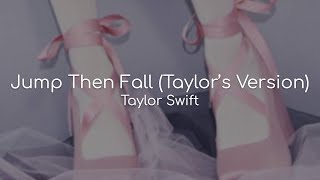 Jump Then Fall (Taylor&#39;s Version) - Taylor Swift (lyrics)