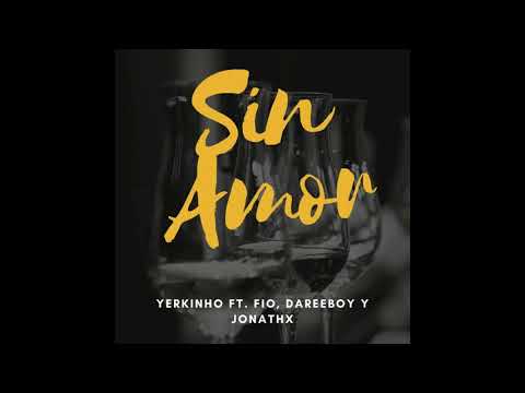 Yerkinho ft. Fio, Dareeboy & Jonathx - Sin Amor