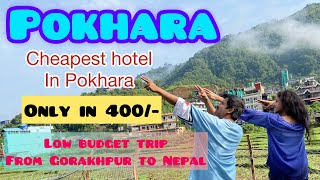 TWP || Travel With Pankti || Low Budget Trip || Cheap Hotel in Pokhara || Nepal 
