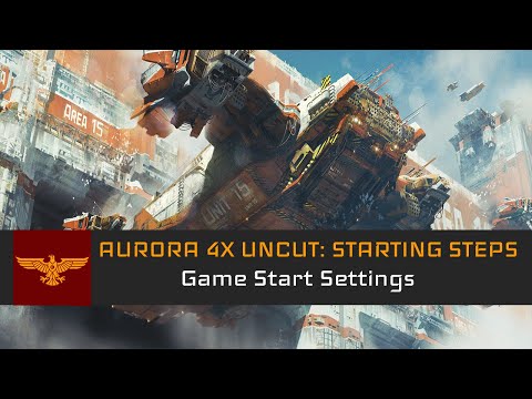 Game Start Settings l Aurora 4x 2.7.1 Uncut: Starting Steps #1